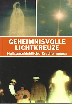 Seller image for Geheimnisvolle Lichtkreuze. Heilsgeschichtliche Erscheinungen. for sale by Lewitz Antiquariat