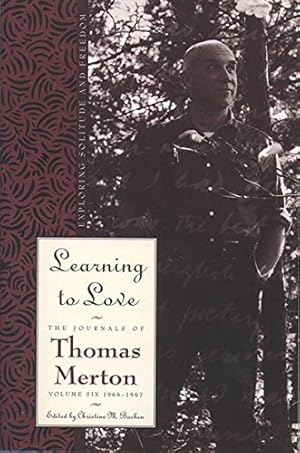 Seller image for Learning to Love: Exploring Solitude and Freedom (The Journals of Thomas Merton Vol. 6) for sale by Pieuler Store