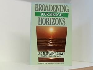 Imagen del vendedor de Broadening Your Biblical Horizons: Old Testament Survey, Part II : Job-Malachi a la venta por Book Broker