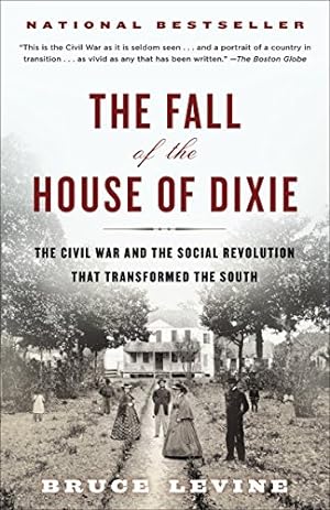 Immagine del venditore per The Fall of the House of Dixie: The Civil War and the Social Revolution That Transformed the South venduto da Pieuler Store