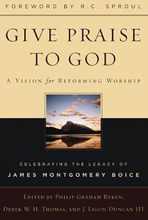 Seller image for Give Praise to God: A Vision for Reforming Worship for sale by Pieuler Store