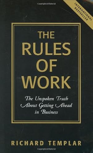 Seller image for The Rules of Work: The Unspoken Truth About Getting Ahead in Business for sale by Pieuler Store