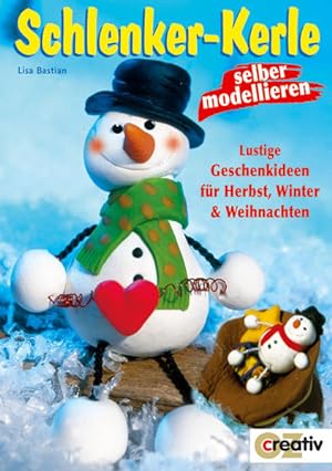 Schlenker-Kerle selber modellieren: Lustige Geschenkideen für Herbst, Winter und Weihnachten (Cre...