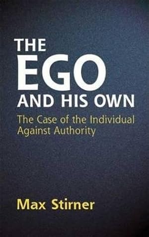 Seller image for The Ego and His Own: The Case of the Individual Against Authority (Dover Books on Western Philosophy) for sale by Pieuler Store