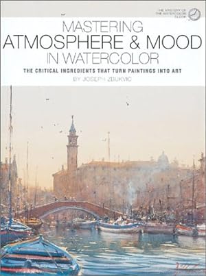 Seller image for Mastering Atmosphere & Mood in Watercolor: The Critical Ingredients That Turn Paintings into Art for sale by Pieuler Store