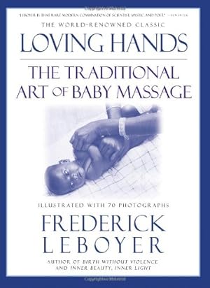 Bild des Verkufers fr Loving Hands: The Traditional Art of Baby Massage zum Verkauf von Pieuler Store
