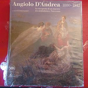 Image du vendeur pour Angiolo D'Andrea 1880 - 1942 La riscoperta di un maestro tra Simbolismo e Novecento mis en vente par Antonio Pennasilico