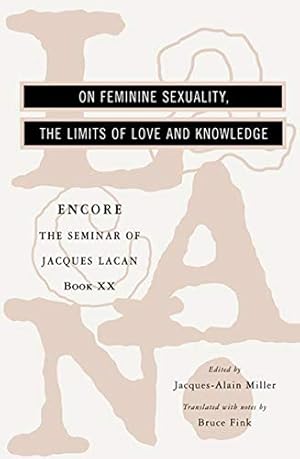 Seller image for The Seminar of Jacques Lacan: On Feminine Sexuality, the Limits of Love and Knowledge (Encore Edition) (Vol. Book XX) (Seminar of Jacques Lacan (Paperback)) for sale by Pieuler Store