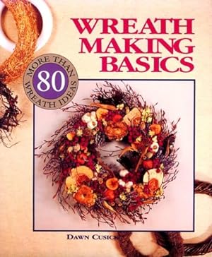 Seller image for Wreath Making Basics: More Than 80 Wreath Ideas for sale by Pieuler Store