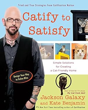 Immagine del venditore per Catify to Satisfy: Simple Solutions for Creating a Cat-Friendly Home venduto da Pieuler Store