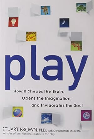 Seller image for Play: How It Shapes the Brain, Opens the Imagination, and Invigorates the Soul for sale by Pieuler Store