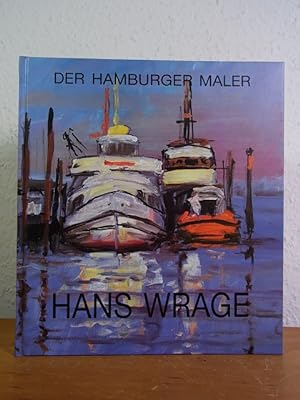 Bild des Verkufers fr Der Hamburger Maler Hans Wrage [signiert von Hans Wrage] zum Verkauf von Antiquariat Weber