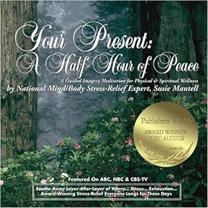 Immagine del venditore per Your Present: A Half-Hour of Peace: A Guided Imagery Meditation for Physical & Spiritual Wellness venduto da Pieuler Store