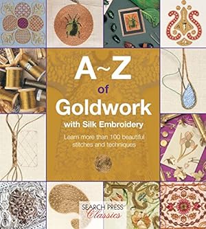 Seller image for A-Z of Goldwork with Silk Embroidery (A-Z of Needlecraft) for sale by Pieuler Store