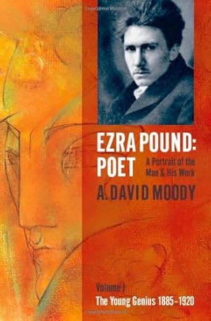 Immagine del venditore per Ezra Pound: Poet - A Portrait of the Man and His Work, Vol. 1: The Young Genius 1885-1920 venduto da Pieuler Store