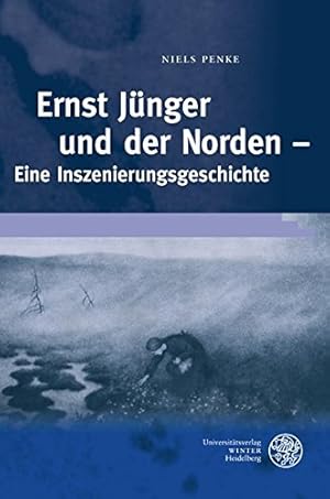 Ernst Jünger und der Norden: Eine Inszenierungsgeschichte (Frankfurter Beiträge zur Germanistik, ...