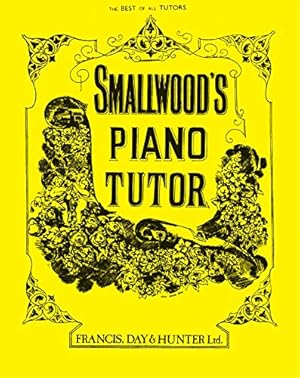 Imagen del vendedor de Smallwood's Piano Tutor: The Best of All Tutors (Faber Edition) a la venta por Pieuler Store