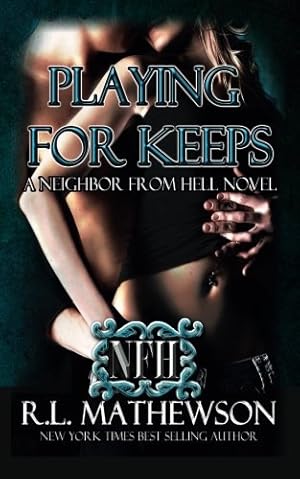 Seller image for Playing For Keeps: A Neighbor From Hell Novel for sale by Pieuler Store