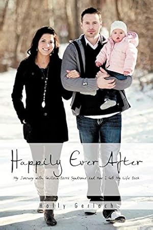 Immagine del venditore per Happily Ever After: My Journey with Guillain-Barr? Syndrome and How I Got My Life Back venduto da Pieuler Store