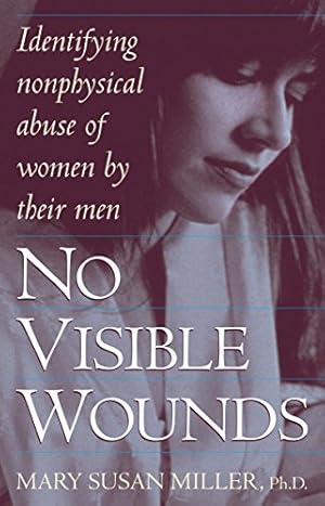 Imagen del vendedor de No Visible Wounds: Identifying Non-Physical Abuse of Women by Their Men a la venta por Pieuler Store
