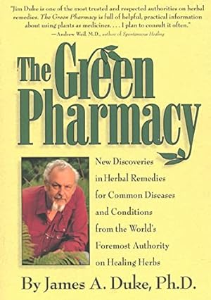 Seller image for The Green Pharmacy: New Discoveries in Herbal Remedies for Common Diseases and Conditions from the World's Foremost Authority on Healing Herbs for sale by Pieuler Store
