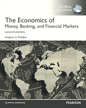 Economics of Money, Banking and Financial Markets, The (The Pearson Series in Economics), 9781292...