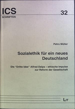 Immagine del venditore per Sozialethik fr ein neues Deutschland: die "dritte Idee" Alfred Delps - ethische Impulse zur Reform der Gesellschaft. Schriften des Instituts fr Christliche Sozialwissenschaften der Westflischen Wilhelms-Universitt Mnster ; Bd. 32 venduto da books4less (Versandantiquariat Petra Gros GmbH & Co. KG)