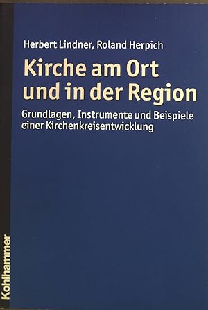 Imagen del vendedor de Kirche am Ort und in der Region : Grundlagen, Instrumente und Beispiele einer Kirchenkreisentwicklung. a la venta por books4less (Versandantiquariat Petra Gros GmbH & Co. KG)