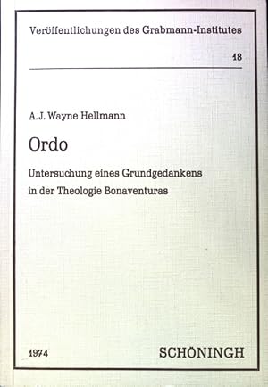 Bild des Verkufers fr Ordo : Untersuchung eines Grundgedankens in der Theologie Bonaventuras. Grabmann-Institut zur Erforschung der Mittelalterlichen Theologie und Philosophie: Verffentlichungen des Grabmann-Institutes zur Erforschung der Mittelalterlichen Theologie und Philosophie ; N.F., 18; Mnchener Universitts-Schriften : Kath.-Theol. Fak. zum Verkauf von books4less (Versandantiquariat Petra Gros GmbH & Co. KG)