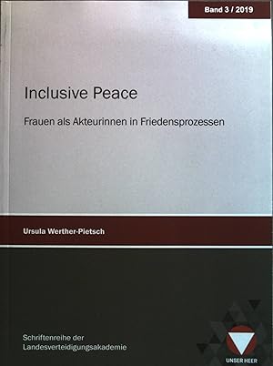 Seller image for Inclusive peace : Frauen als Akteurinnen in Friedensprozessen. Landesverteidigungsakademie: Schriftenreihe der Landesverteidigungsakademie ; 2019, Band 3 for sale by books4less (Versandantiquariat Petra Gros GmbH & Co. KG)