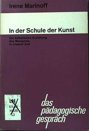 Bild des Verkufers fr In der Schule der Kunst: die sthetische Erziehung des Menschen in unserer Zeit das pdagogische gesprch zum Verkauf von books4less (Versandantiquariat Petra Gros GmbH & Co. KG)