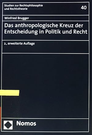 Seller image for Das anthropologische Kreuz der Entscheidung in Politik und Recht. Studien zur Rechtsphilosophie und Rechtstheorie ; Bd. 40 for sale by books4less (Versandantiquariat Petra Gros GmbH & Co. KG)