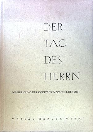 Bild des Verkufers fr Der Tag des Herrn: die Heiligung des Sonntags im Wandel der Zeit. Studien der Wiener katholischen Akademie, 3. Band zum Verkauf von books4less (Versandantiquariat Petra Gros GmbH & Co. KG)