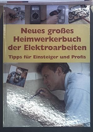 Seller image for Neues groes Heimwerkerbuch der Elektroarbeiten. Tipps fr Einsteiger und Profis. for sale by books4less (Versandantiquariat Petra Gros GmbH & Co. KG)