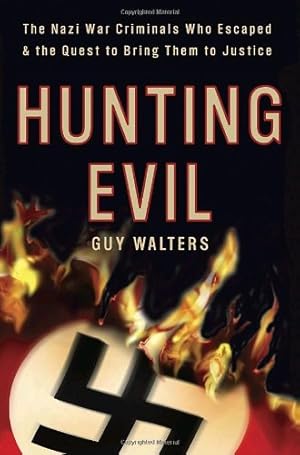 Seller image for Hunting Evil: The Nazi War Criminals Who Escaped and the Quest to Bring Them to Justice for sale by Pieuler Store