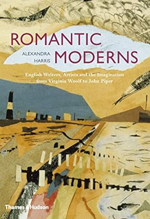 Imagen del vendedor de Romantic Moderns: English Writers, Artists and the Imagination from Virginia Woolf to John Piper a la venta por Pieuler Store