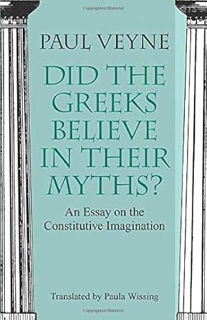 Seller image for Did the Greeks Believe in Their Myths?: An Essay on the Constitutive Imagination for sale by Pieuler Store
