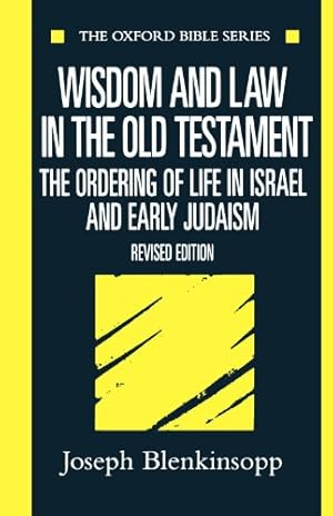 Immagine del venditore per Wisdom and Law in the Old Testament: The Ordering of Life in Israel and Early Judaism (Oxford Bible Series) venduto da Pieuler Store