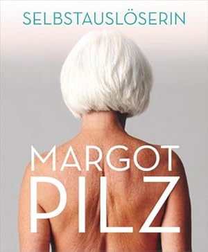 Bild des Verkufers fr Margot Pilz - Selbstauslserin zum Verkauf von AHA-BUCH GmbH