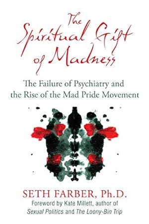 Seller image for The Spiritual Gift of Madness: The Failure of Psychiatry and the Rise of the Mad Pride Movement for sale by Pieuler Store