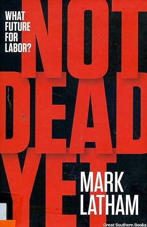 What Future for Labor? Not Dead Yet