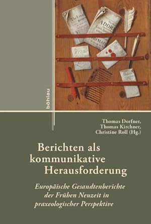 Seller image for Berichten als kommunikative Herausforderung : Europische Gesandtenberichte der Frhen Neuzeit in praxeologischer Perspektive for sale by AHA-BUCH GmbH