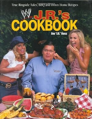 Seller image for J. R.'s Cookbook: True Ringside Tales, BBQ, and Down-Home Recipies (WWE) for sale by Pieuler Store