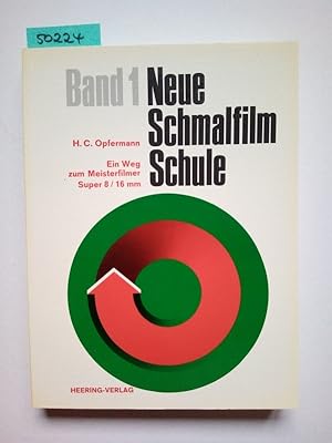 Neue Schmalfilm-Schule; Teil: Band 1., Ein Weg zum Meisterfilmer : Super-8 / 16mm / Opfermann, Ha...