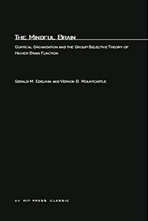 Seller image for The Mindful Brain: Cortical Organization and the Group-Selective Theory of Higher Brain Function (MIT Press) for sale by Pieuler Store