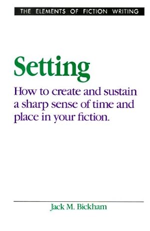 Immagine del venditore per Setting: How to Create and Sustain a Sharp Sense of Time and Place in Your Fiction (Elements of Fiction Writing) venduto da Pieuler Store
