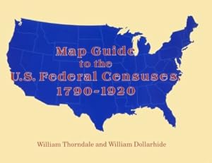 Seller image for Map Guide to the U.S. Federal Censuses, 1790-1920 for sale by Pieuler Store