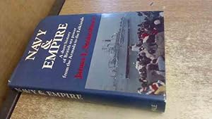 Seller image for Navy and Empire : A Short History of British Sea Power from the Armada to the Falklands for sale by BoundlessBookstore