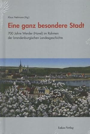 Bild des Verkufers fr Eine ganz besondere Stadt : 700 Jahre Werder (Havel) im Rahmen der brandenburgischen Landesgeschichte. Studien zur brandenburgischen und vergleichenden Landesge.; zum Verkauf von nika-books, art & crafts GbR