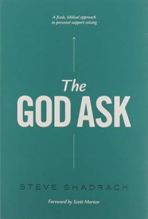 Seller image for The God Ask: A Fresh, Biblical Approach to Personal Support Raising for sale by Pieuler Store